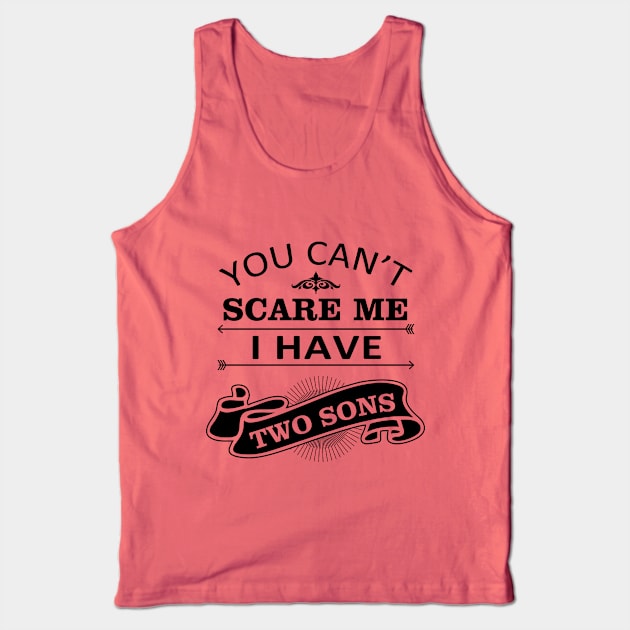 Halloween Quote You Cant Scare Me I Have Sons Tank Top by stonefruit